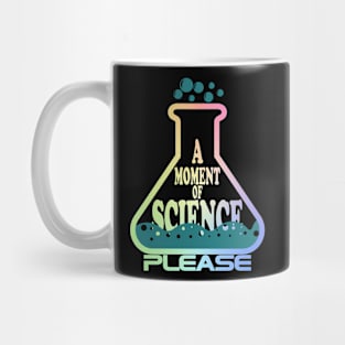 A Moment Of Science Please Mug